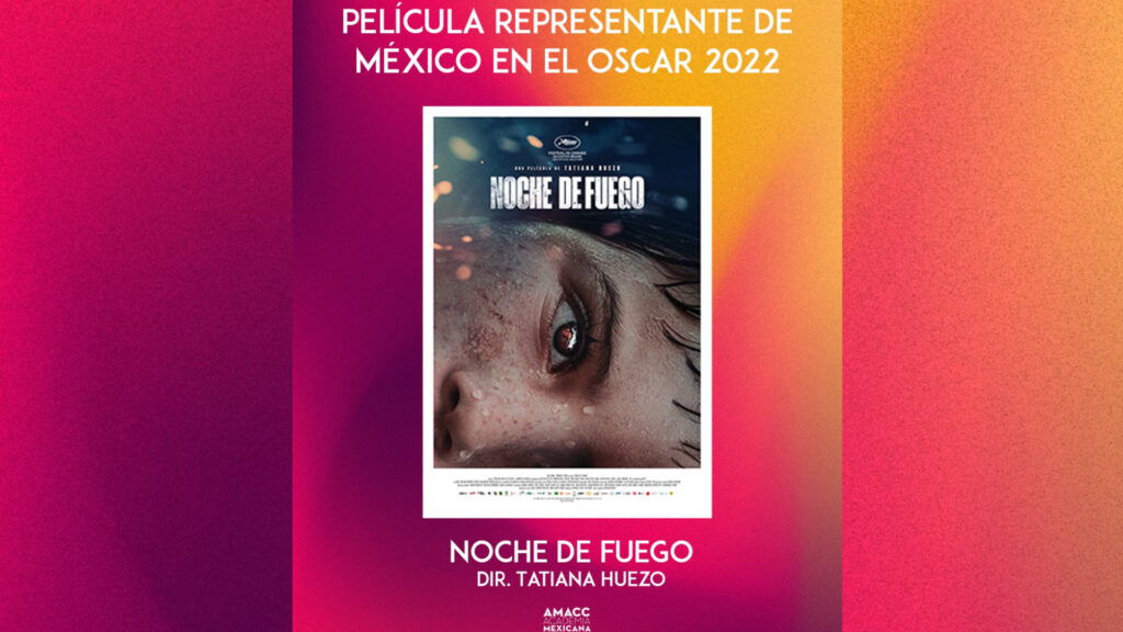 ‘Noche de fuego’ representará a México en los Oscar 2022